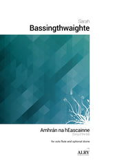 Bassingthwaighte - Amhrán na hEascainne for Solo Flute - F40
