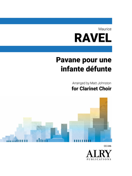Ravel (arr. Johnston) - Pavane pour une infante defunte for Clarinet Choir - CC346
