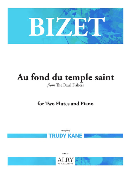 Bizet (arr. Kane) - Au fond du temple saint from The Pearl Fishers for Two Flutes and Piano - FDP36