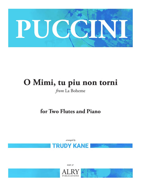 Puccini (arr. Kane) - O Mimi, tu piu non torni from La Boheme for Two Flutes and Piano - FDP37