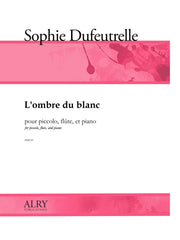 Dufeutrelle - L'ombre du blanc for Piccolo, Flute, and Piano - FDP45