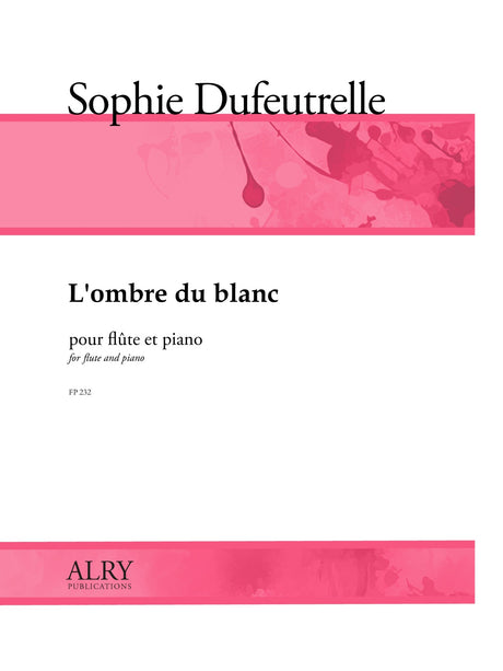 Dufeutrelle - L'ombre du blanc for Flute and Piano - FP232