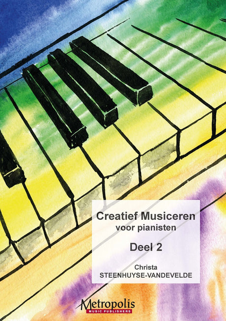 Steenhuyse-Vandevelde - Creatief Musiceren voor pianisten, Deel 2 - PN7789EM