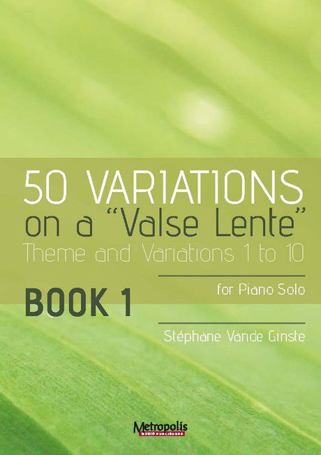 Vande Ginste - 50 Variations on a "Valse lente" for Piano Solo