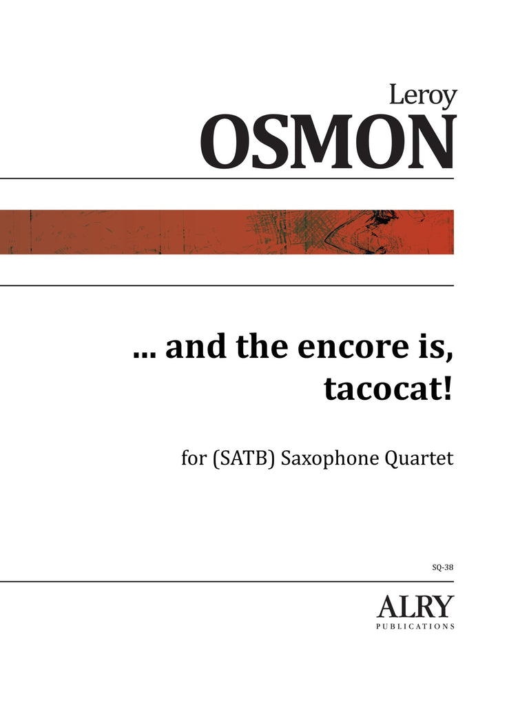 Osmon - ... and the encore is, tacocat! for Saxophone Quartet - SQ38