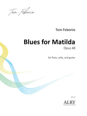 Febonio - Blues for Matilda, Opus 48 for Flute, Cello, and Guitar - TF17