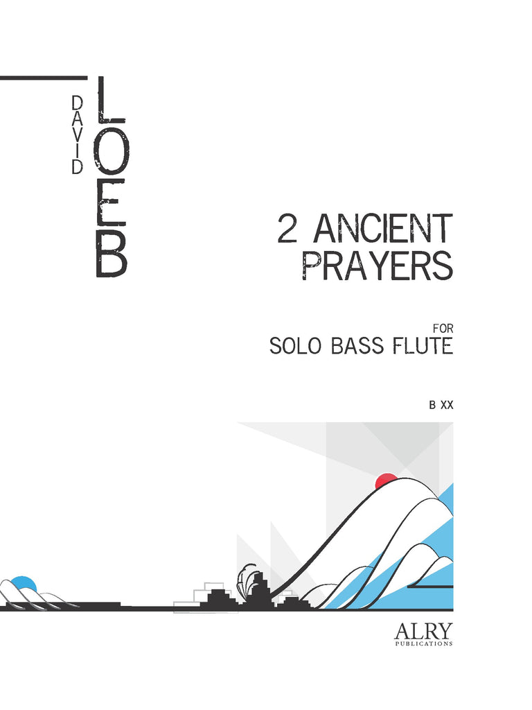 Loeb - Two Ancient Prayers for Bass Flute Solo - A44