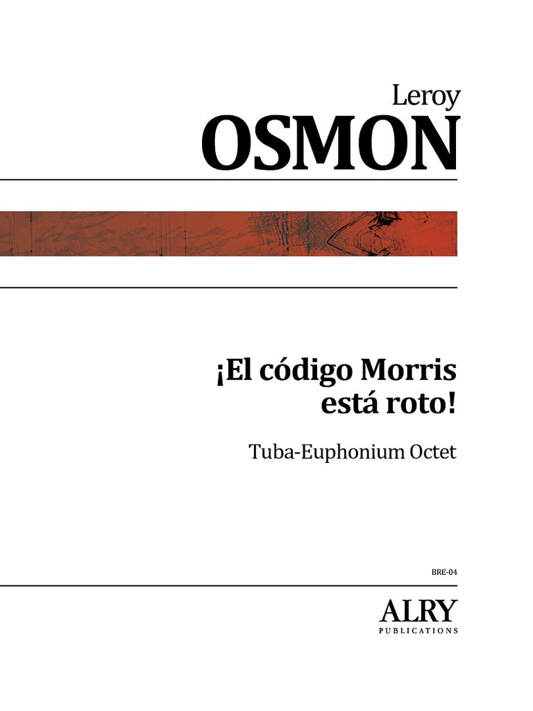 Osmon - ¡El código Morris está roto! for Tuba-Euphonium Octet - BRE04