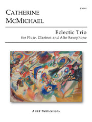 McMichael - Eclectic Trio for Flute, Clarinet and Alto Saxophone - CM61