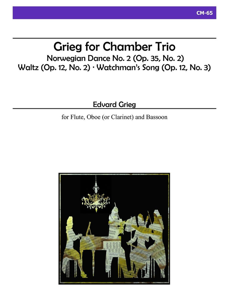 Grieg - Grieg for Chamber Trio for Flute, Oboe and Bassoon - CM65