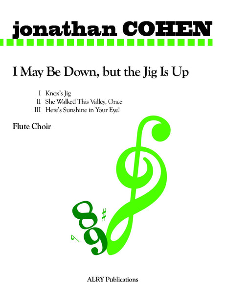 Cohen - I May Be Down, but the Jig Is Up for Flute Choir - FC448