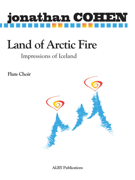Cohen - Land of Arctic Fire for Flute Choir - FC491