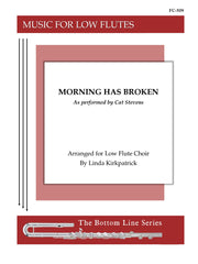 Stevens (arr. Kirkpatrick) - Morning Has Broken for Low Flute Choir - FC509