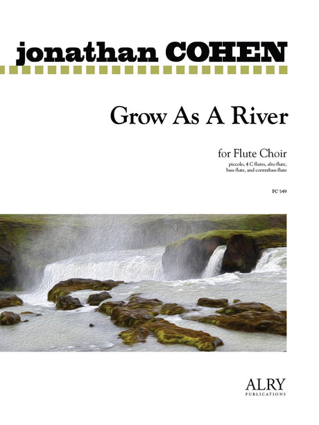 Cohen - Grow As A River for Flute Choir - FC549