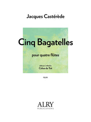 Casterede - Cinq Bagatelles pour Quatre Flutes - FQ91