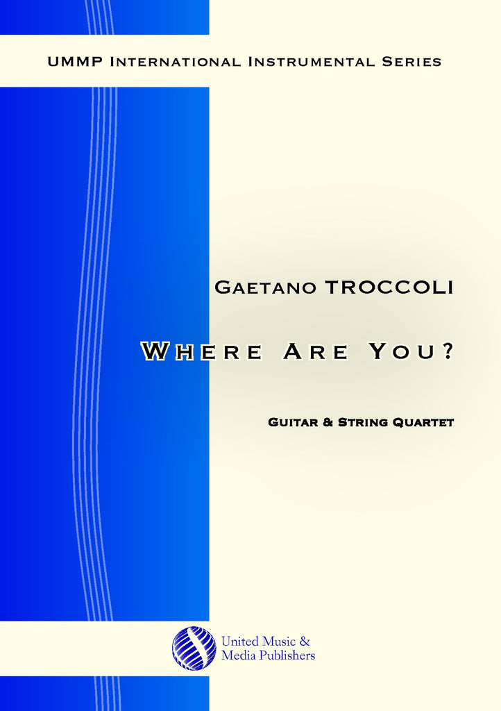 Troccoli - Where are you? for Guitar and String Quartet - GOR210113UMMP
