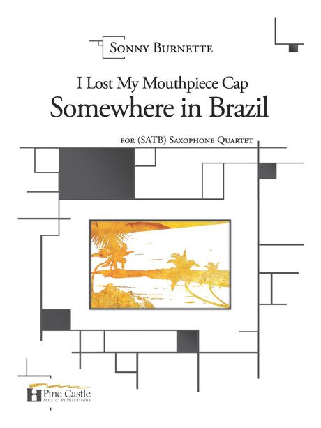 Burnette - I Left My Mouthpiece Cap Somewhere in Brazil for Saxophone Quartet (SATB) - PCMP114
