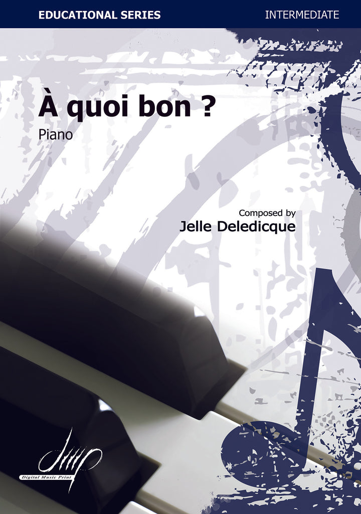 Deledicque - À quoi bon? for Piano - PN113091DMP