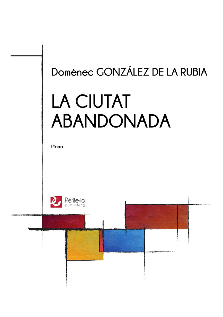 Gonzalez de la Rubia - La Ciutat Abandonada for Piano - PN3044PM