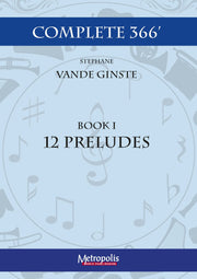 Vande Ginste - Complete 366’ - Book 1: 12 Preludes for Piano Solo - PN7065EM