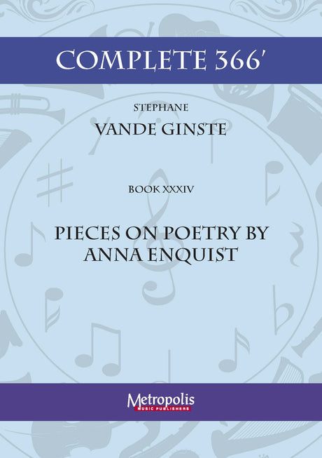 Vande Ginste - Complete 366' - Book 34: Pieces on poetry by Anna Enquist for Piano Solo - PN7417EM