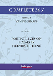 Vande Ginste - Complete 366' - Book 35: Poetic Pieces - Poems by Heinrich Heine for Piano Solo - PN7424EM