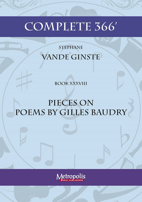 Vande Ginste - Complete 366' - Book 38: Pieces on Poems of Gilles Baudry for Piano Solo - PN7560EM