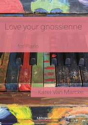 Van Marcke - Love your Gnossienne for Piano Solo - PN7727EM