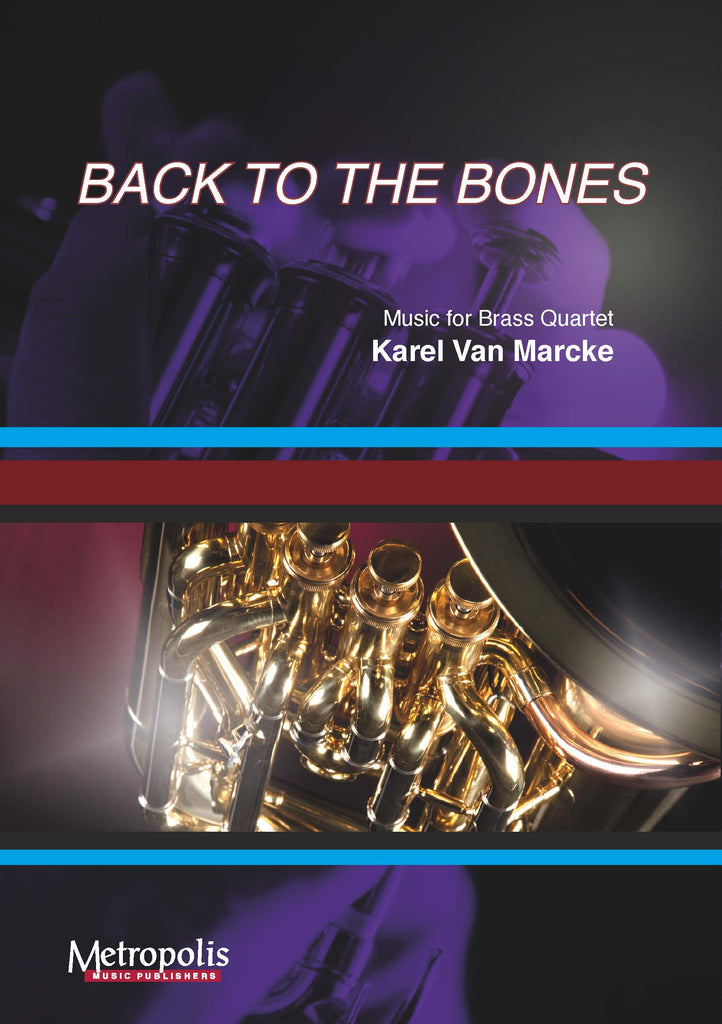 Van Marcke - Back to the Bones for Brass Quartet - BRE7071EM